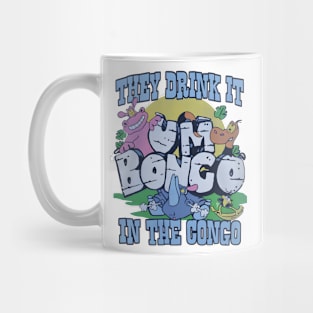 Um Bongo They Drink It In The Congo Mug